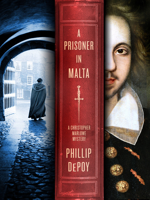 Title details for A Prisoner in Malta--A Christopher Marlowe Mystery by Phillip DePoy - Available